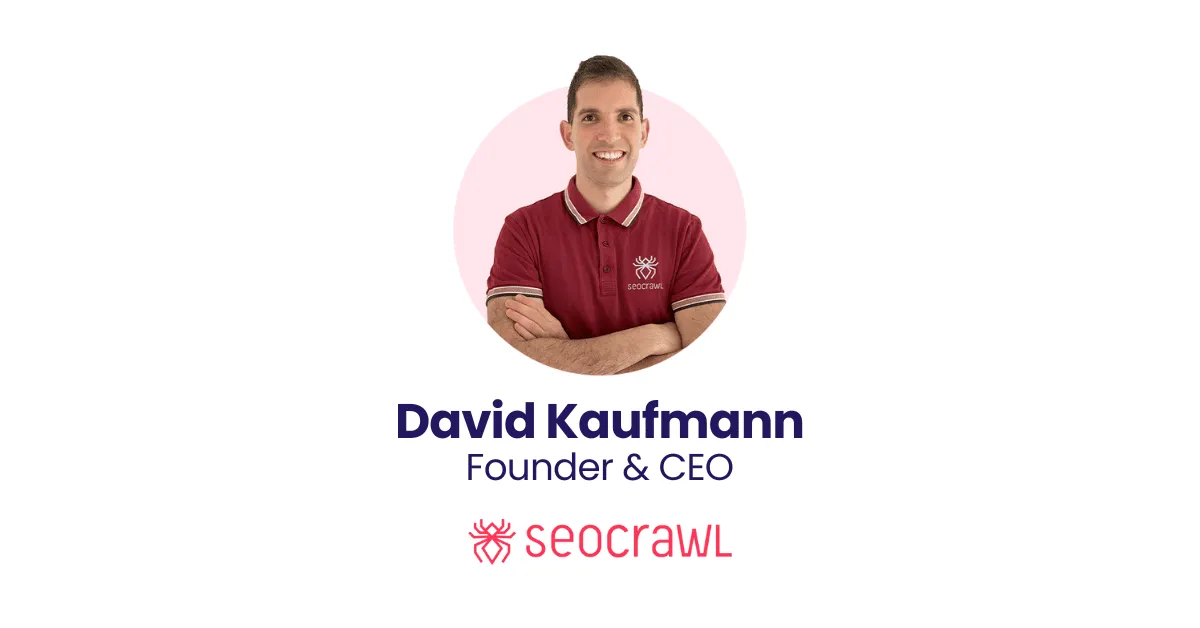 David Kaufmann - SEOcrawl|How 10x feedback led to improved product & community - SEOcrawl