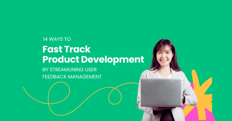 Fast Track Product Development by Streamlining User Feedback Management