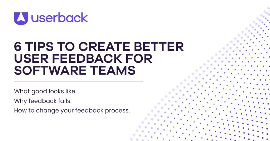 Tips for better user feedback