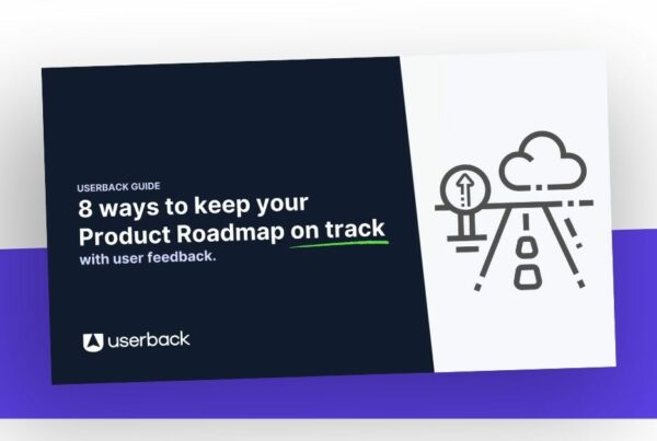 8 ways to keep your product roadmap on track with user feedback
