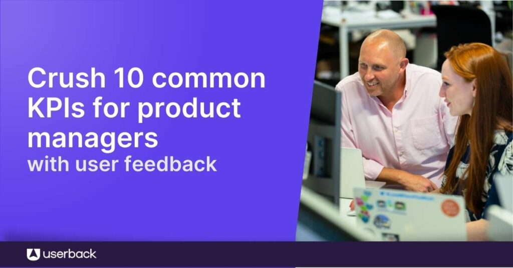 Crush 10 common KPIs for product managers with user feedback