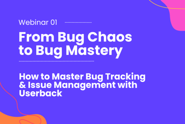 Webinar: From Bug Chaos to Bug Mastery