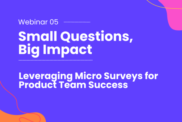 Webinar Micro Surveys: Small Questions, Big Impact