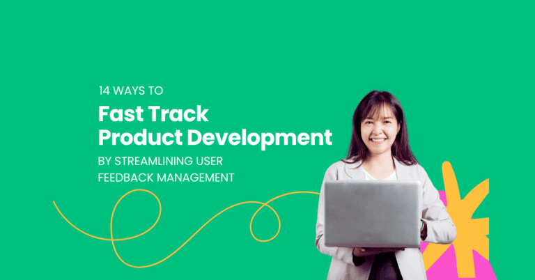 Fast Track Product Development by Streamlining User Feedback Management